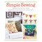 Leisure Arts Simple Sewing Book - Easy Sewing Projects for Beginners Including Pillows, Banner, Wallet, Pillowcase and Elephant - 48 Page Softcover Pattern Book